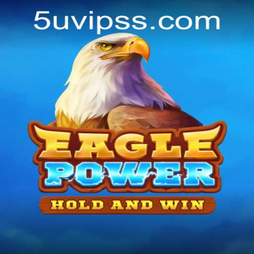 Unleash the Adventure with EaglePower: Mastering the Game on 5U.VIP