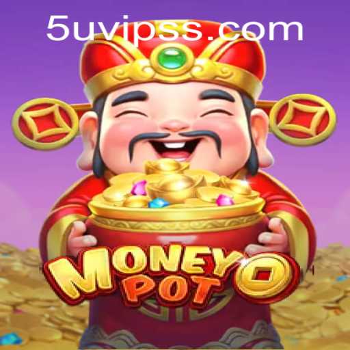Unveiling MoneyPot: A Comprehensive Exploration of Modern Gaming with 5U.VIP